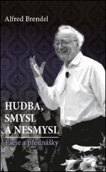 Hudba, smysl a nesmysl - Alfred Brendel - Umění a architektura Hudba, smysl a nesmysl