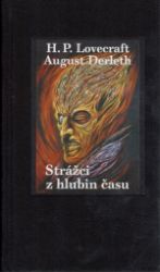 Strážci z hlubin času - Howard Phillips Lovecraft,August Derleth - Horory Strážci z hlubin času