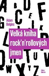 Velká kniha rock'n'rollových jmen - Adam Dolgins - Divadlo a film Velká kniha rock´n´rollových jmen