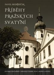 Příběhy pražských svatyní - Pavel Bedrníček - Dějiny umění Příběhy pražských svatyní