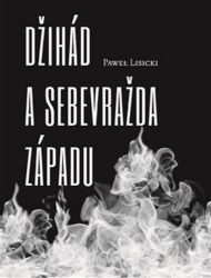 Džihád a sebevražda Západu - Pawel Lisicki - Romány Džihád a sebevražda Západu