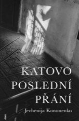 Katovo poslední přání - Jevhenija Kononenko - Romány Katovo poslední přání
