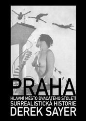 Praha, hlavní město 20. století - Surrealistická historie Praha, hlavní město 20. století - Surrealistická historie