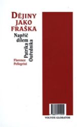 Mistr subverze / Dějiny jako fraška - Napříč dílem Patrika Ouředníka - Patrik Ouředník - Poezie a básně Mistr subverze / Dějiny jako fraška