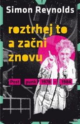 Roztrhej to a začni znovu - Postpunk 1978-1984 - Simon Reynolds - Divadlo a film Roztrhej to a začni znovu