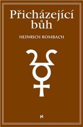 Přicházející Bůh - Heinrich Rombach - Esoterika a duchovno Přicházející Bůh