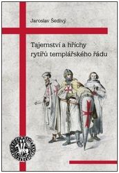 Tajemství a hříchy rytířů templářského řádu Tajemství a hříchy rytířů templářského řádu