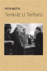Tenkrát U Terflerů - Petr Motýl - Literatura faktu Tenkrát U Terflerů