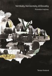 Vertikály, horizontály, křižovatky - Průvodce českou literární krajinou - Úvahy, eseje, fejetony Vertikály, horizontály, křižovatky