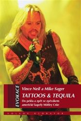 Tattoos & Tequila - Do pekla a zpět se zpěvákem americké kapely Möntley Crü Tattoos & Tequila - Do pekla a zpět se zpěvákem americké kapely Möntley Crü