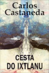 Cesta do Ixtlanu - Carlos Castaneda - Esoterika a duchovno Cesta do Ixtlanu