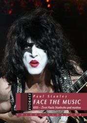 Face the Music - Paul Stanley - Divadlo a film Face the Music - Vzpomínky zpěváka KISS