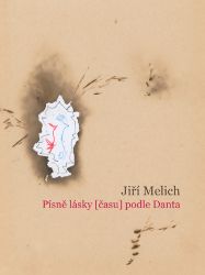 Písně lásky (času) podle Danta - Jiří Melich - Česká a slovenská poezie Písně lásky (času) podle Danta