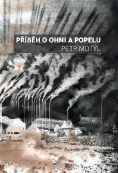 Příběh o ohni a popelu - Petr Motýl - Česká a slovenská beletrie Příběh o ohni a popelu