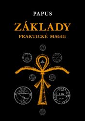 Základy praktické magie - Papus - Produkty Základy praktické magie