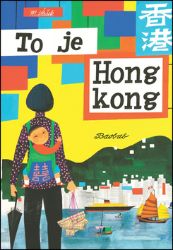 To je Hongkong - Miroslav Šašek - Populárně naučná literatura pro děti To je Hongkong