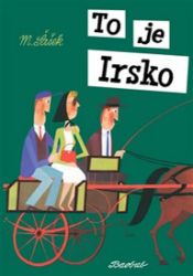 To je Irsko - Miroslav Šašek - Populárně naučná literatura pro děti To je Irsko