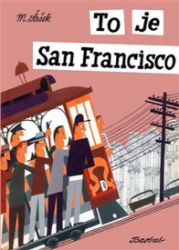 To je San Francisco - Miroslav Šašek - Populárně naučná literatura pro děti To je San Francisco