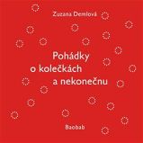 Pohádky o kolečkách a nekonečnu - Zuzana Demlová - Pohádky pro děti Pohádky o kolečkách a nekonečnu