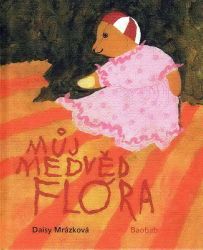 Můj medvěd Flóra - Daisy Mrázková - Knihy pro první čtení Můj medvěd Flóra