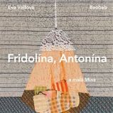 Fridolína, Antonína a malá Mína - Eva Volfová - Pohádky pro děti Fridolína, Antonína a malá Mína