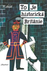 To je historická Británie - Miroslav Šašek - Poznávání světa pro děti To je historická Británie