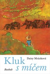 Kluk s míčem - Daisy Mrázková - Beletrie pro děti a mládež Kluk s míčem