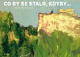 Co by se stalo, kdyby... - Daisy Mrázková - Obrázkové knihy pro nejmenší Co by se stalo, kdyby...