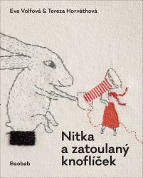 Nitka a zatoulaný knoflíček - Tereza Horváthová,Eva Volfová - Pohádky pro děti o zvířátkách Nitka a zatoulaný knoflíček