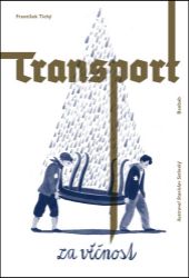 Transport za věčnost - Stanislav Setinský,František Tichý - Dobrodružné knihy pro děti Transport za věčnost