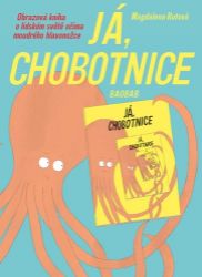 Já, chobotnice - Magdalena Rutová - Beletrie pro děti a mládež Já, chobotnice