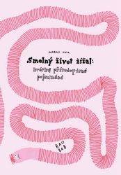 Smolný život žížal - Noemi Vola - Dětské knihy o přírodě Smolný život žížal