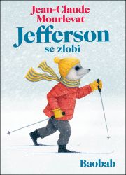 Jefferson se zlobí - Jean-Claude Mourlevat - Dobrodružné knihy pro děti Jefferson se zlobí
