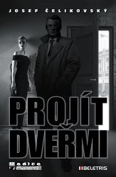Projít dveřmi - Josef Čelikovský - Detektivky a napětí Projít dveřmi