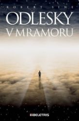 Odlesky v mramoru - Robert Sine - Česká a slovenská beletrie Odlesky v mramoru