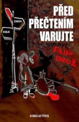 Před přečtením varujte - Filip Brož - Česká a slovenská beletrie Před přečtením varujte