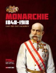 Monarchie 1848–1918 - Andrea Poláčková,Lucie Jahodářová - Dějiny světa Monarchie 1848–1918