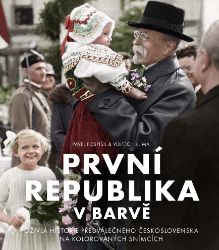 První republika v barvě - Lucie Jahodářová,Andrea Poláčková,Pavel Pospíšil,Vojtěch Klíma - Literatura faktu První republika v barvě