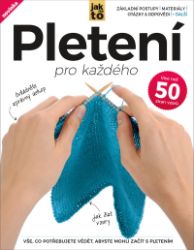 Pletení pro každého - kolektiv autorů - Ruční práce Pletení pro každého