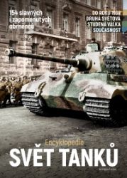 Svět tanků – třetí rozšířené vydání (Encyklopedie) - Ivo Pejčoch - Zbraně a válečná technika Svět tanků – třetí rozšířené vydání (Encyklopedie)