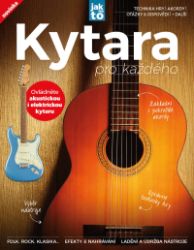 Kytara pro každého - Ovládněte akustickou i elektrickou kytaru Kytara pro každého - Ovládněte akustickou i elektrickou kytaru