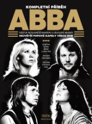 ABBA - kompletní příběh ABBA - kompletní příběh