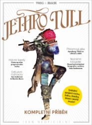 Jethro Tull - kompletní příběh - kolektiv autorů,Chris Roberts,Paul Rees,Vojtěch Klíma,Paul Sexton,Jiří Chodil,Rob Hughes,Nick Hasted,Dave Everley,Dom Lawson,Johnny Black,Malcolm Dome,Pete Makowski,Philip Wilding - Zpěváci a zpěvačky Jethro Tull - Kompletní příběh