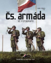 Čs. armáda ve fotografii - Literatura faktu Čs. armáda ve fotografii