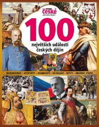 100 největších událostí českých dějin - Tajemství české minulosti 100 největších událostí českých dějin - Tajemství české minulosti