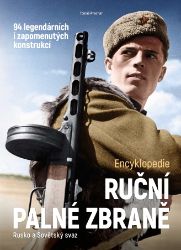 Ruční palné zbraně – Rusko a Sovětský svaz - Tomáš Prachař - Zbraně a válečná technika Ruční palné zbraně: Rusko a Sovětský svaz