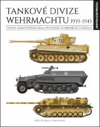 Tankové divize Wehrmachtu 1939-1945 - Chris Bishop - Druhá světová válka Tankové divize Wehrmachtu 1939-1945