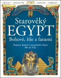 Starověký Egypt: Bohové, říše a faraoni Starověký Egypt: Bohové, říše a faraoni