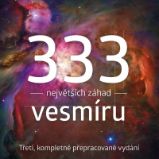 333 největších záhad vesmíru - Třetí, kompletně přepracované vydání 333 největších záhad vesmíru - Třetí, kompletně přepracované vydání