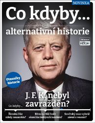 Co kdyby... J. F. K. nebyl zavražděn? - kolektiv autorů - Naučná literatura Co kdyby... J. F. K. nebyl zavražděn?